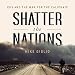 Algopix Similar Product 19 - Shatter the Nations ISIS and the War