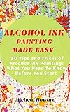 Algopix Similar Product 15 - ALCOHOL INK PAINTING MADE EASY 50 Tips