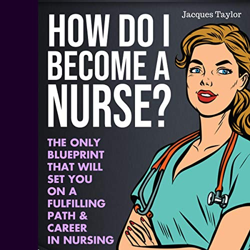 Algopix Similar Product 15 - How Do I Become a Nurse The Only
