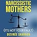 Algopix Similar Product 18 - Narcissistic Mothers The Complete