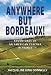 Algopix Similar Product 12 - Anywhere But Bordeaux Adventures of