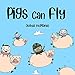 Algopix Similar Product 13 - Pigs Can Fly Childrens Books