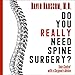 Algopix Similar Product 19 - Do You Really Need Spine Surgery Take
