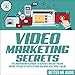 Algopix Similar Product 9 - Video Marketing Secrets The