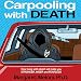 Algopix Similar Product 8 - Carpooling with Death How Living with