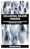 Algopix Similar Product 3 - COLLOIDAL SILVER MAKING The Dependable