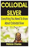 Algopix Similar Product 8 - COLLOIDAL SILVER Everything You Need
