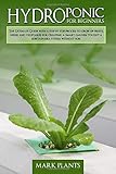 Algopix Similar Product 11 - HYDROPONICS FOR BEGINNERS The Ultimate