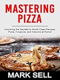 Algopix Similar Product 17 - MASTERING PIZZA Unlocking the Secrets