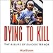 Algopix Similar Product 3 - Dying to Kill The Allure of Suicide