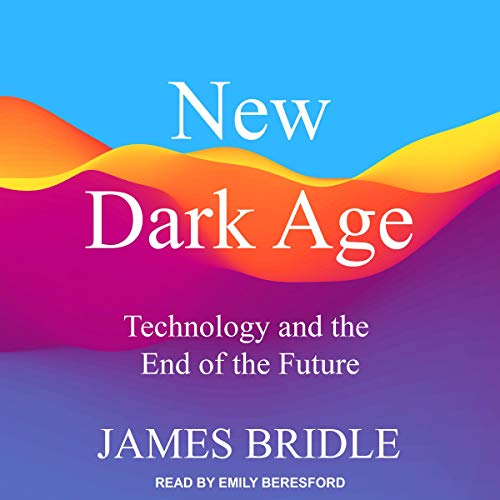 Algopix Similar Product 3 - New Dark Age Technology and the End of