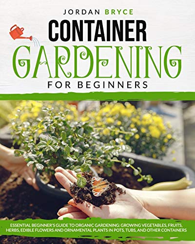 Algopix Similar Product 8 - CONTAINER GARDENING FOR BEGINNERS 