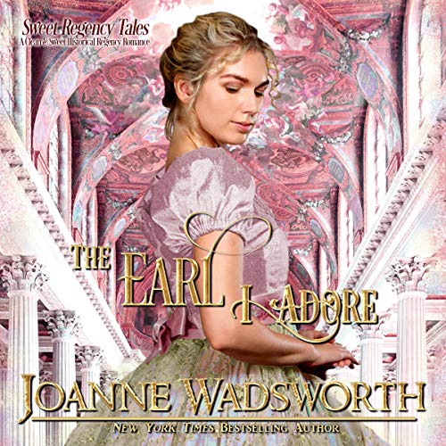 Algopix Similar Product 6 - The Earl I Adore Sweet Regency Tales