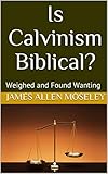 Algopix Similar Product 17 - Is Calvinism Biblical Weighed and