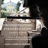 Algopix Similar Product 13 - Deconstructing Evangelicalism A Letter