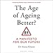 Algopix Similar Product 7 - The Age of Ageing Better A Manifesto