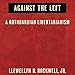 Algopix Similar Product 7 - Against the Left A Rothbardian