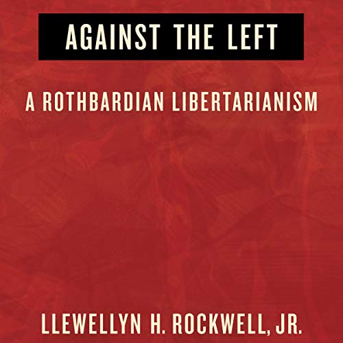 Algopix Similar Product 12 - Against the Left A Rothbardian