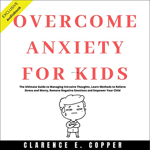 Algopix Similar Product 1 - Overcome Anxiety for Kids The Ultimate