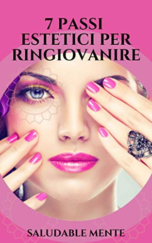 Algopix Similar Product 17 - 7 PASSI ESTETICI PER RINGIOVANIRE