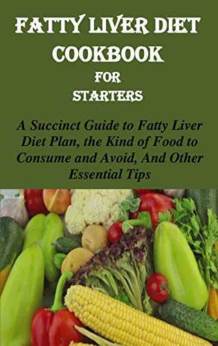 Algopix Similar Product 6 - FATTY LIVER DIET COOKBOOK FOR STARTERS