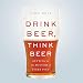 Algopix Similar Product 14 - Drink Beer Think Beer Getting to the