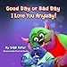 Algopix Similar Product 12 - Good Day or Bad Day  I Love You