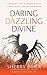 Algopix Similar Product 18 - Daring Dazzling Divine Secrets to Rock