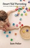 Algopix Similar Product 8 - Smart Kid Parenting Achieving Toddler