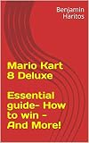 Algopix Similar Product 2 - Mario Kart 8 Deluxe Essential guide