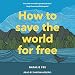 Algopix Similar Product 10 - How to Save the World for Free