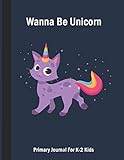 Algopix Similar Product 1 - Wanna Be Unicorn Primary Journal For