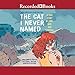 Algopix Similar Product 10 - The Cat I Never Named A True Story of