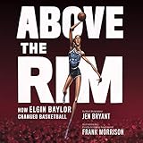 Algopix Similar Product 8 - Above the Rim How Elgin Baylor Changed