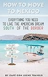 Algopix Similar Product 9 - How to Move to Mexico Everything You