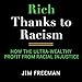 Algopix Similar Product 6 - Rich Thanks to Racism How the