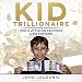 Algopix Similar Product 16 - Kid Trillionaire How a Little Kid Can