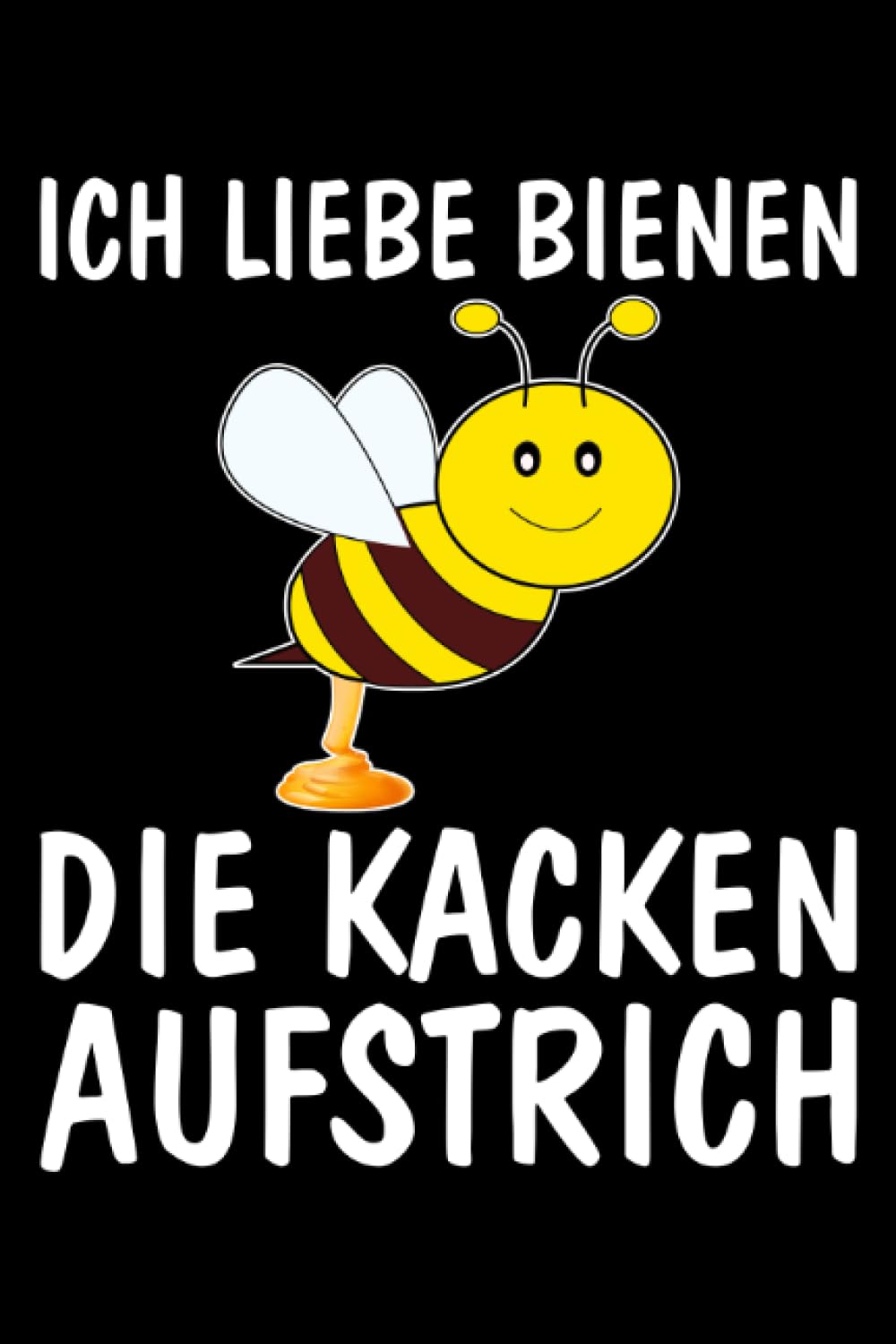 Algopix Similar Product 6 - Ich liebe Bienen die kacken Aufstrich