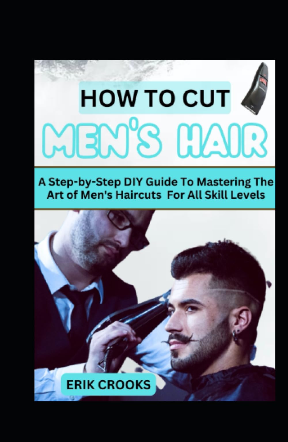 Algopix Similar Product 2 - How To Cut Mens Hair A StepbyStep