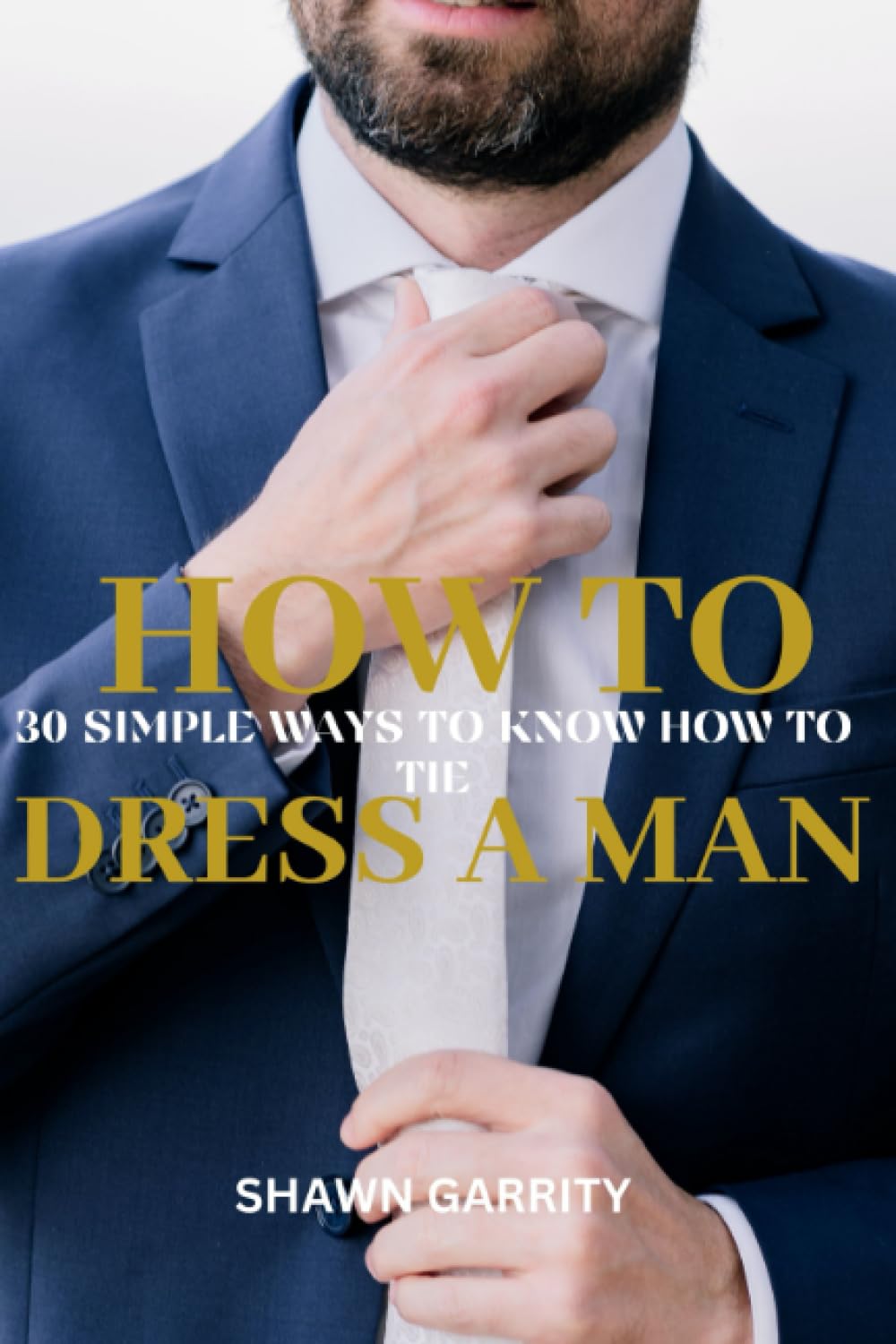 Algopix Similar Product 13 - How To Dress A Man 30 Simple Ways To