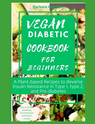 Algopix Similar Product 13 - VEGAN DIABETIC COOKBOOKS FOR BEGINNERS