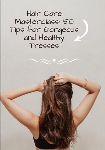 Algopix Similar Product 9 - Hair Care Masterclass 50 Tips for