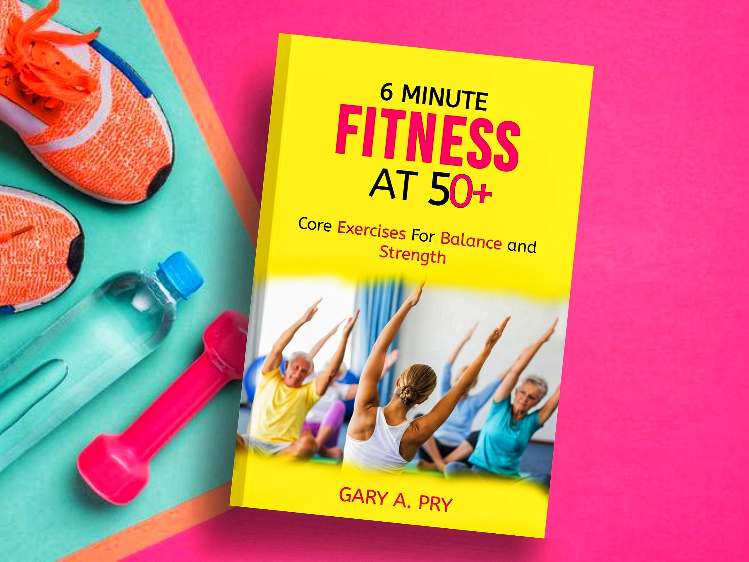 Algopix Similar Product 5 - 6 MINUTE FITNESS AT 50 CORE EXERCISES