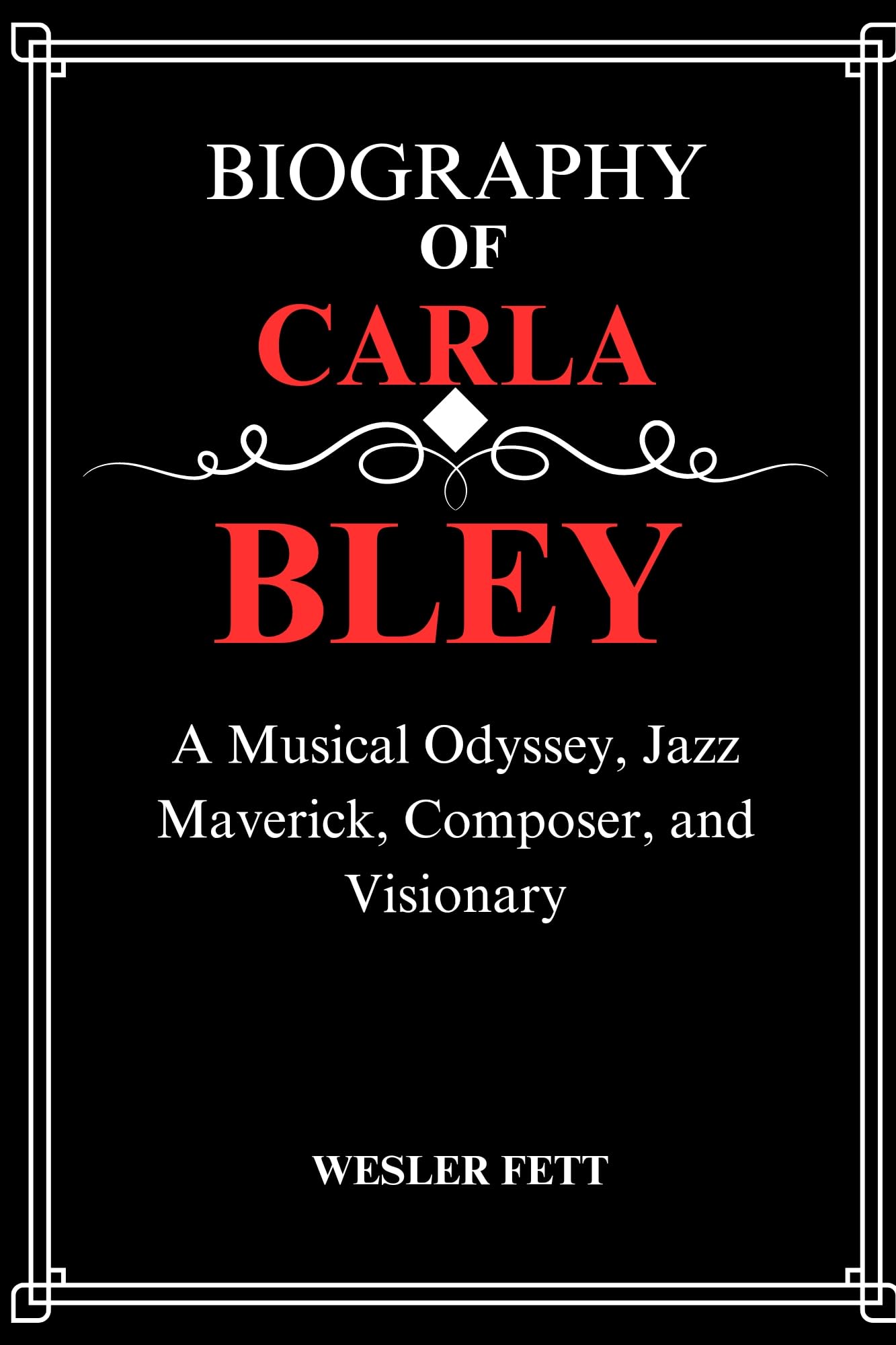 Algopix Similar Product 19 - BIOGRAPHY OF CARLA BLEY A Musical