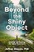 Algopix Similar Product 19 - Beyond the Shiny Object Journey to