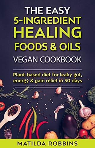 Algopix Similar Product 19 - THE EASY 5INGREDIENT HEALING GOURMET