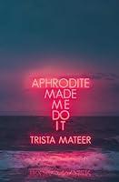 Algopix Similar Product 20 - Aphrodite Made Me Do It Myth and