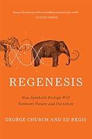 Algopix Similar Product 19 - Regenesis How Synthetic Biology Will