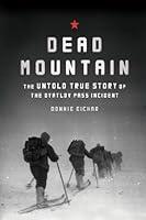 Algopix Similar Product 16 - Dead Mountain The Untold True Story of