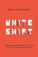 Algopix Similar Product 12 - Whiteshift Populism Immigration and